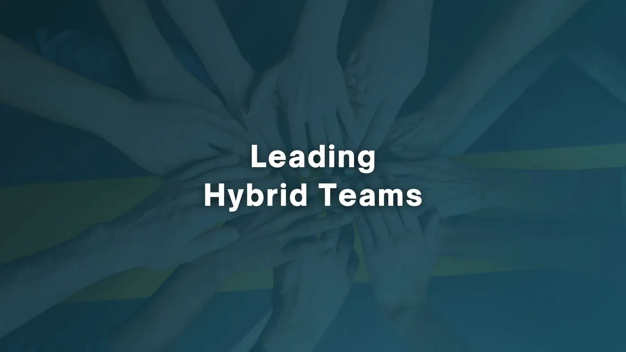 Leading Hybrid Teams