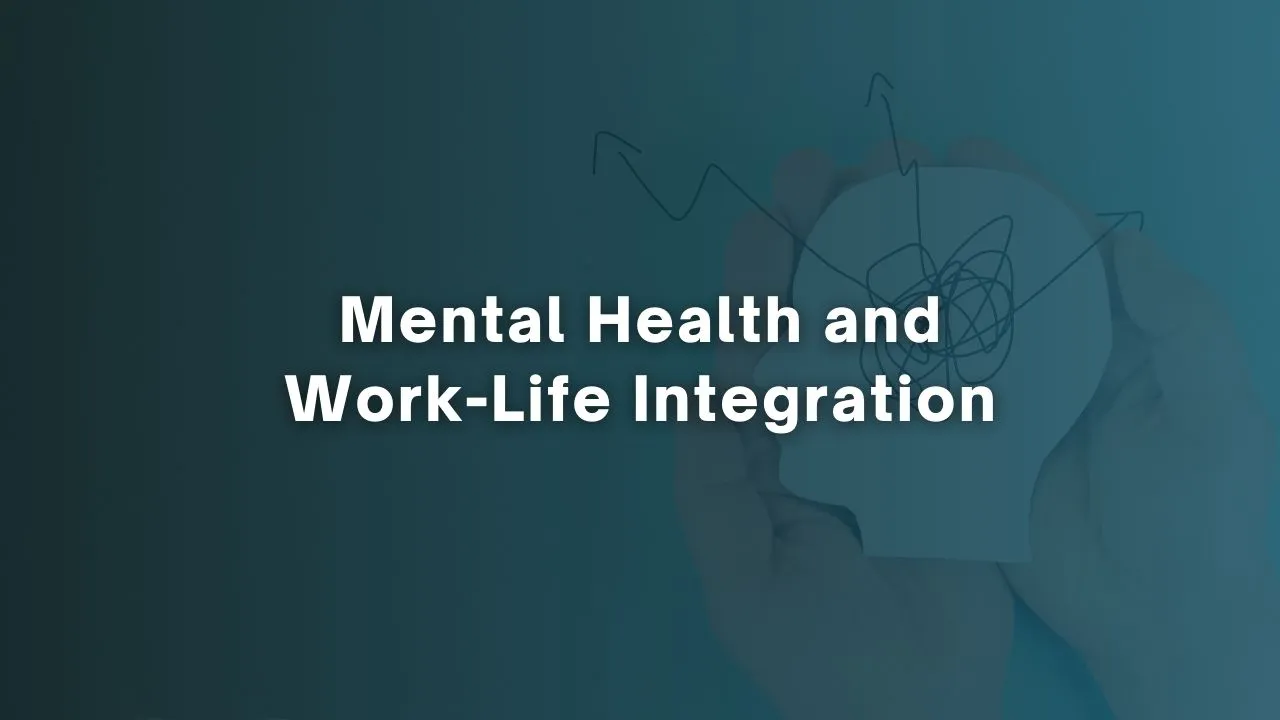 Mental Health and Work-Life Integration